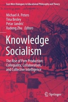 Paperback Knowledge Socialism: The Rise of Peer Production: Collegiality, Collaboration, and Collective Intelligence Book