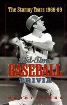 Paperback Old-Time Baseball Trivia: The Stormy Years 1969-89 Book