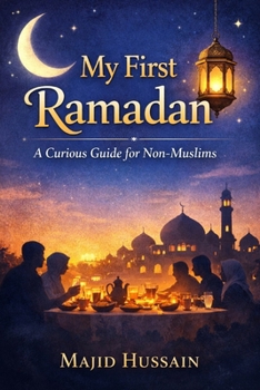 Paperback My First Ramadan: A Curious Guide for Non-Muslims Book