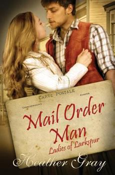 Mail Order Man - Book #1 of the Ladies Of Larkspur