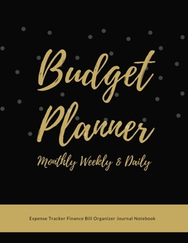 Paperback Budget Planner Monthly Weekly & Daily Expense Tracker Finance Bill Organizer Journal Notebook: Gold Black Theme Money Management Tool With Positive Af Book