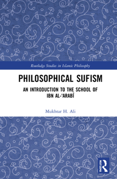 Philosophical Sufism: An Introduction to the School of Ibn Al-'arabi