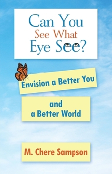 Paperback Can You See What Eye See?: Envision a Better You and a Better World Book