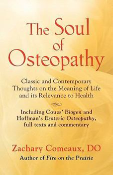 Paperback The Soul of Osteopathy: The Place of Mind in Early Osteopathic Life Science - Includes reprints of Coues' Biogen and Hoffman's Esoteric Osteop Book