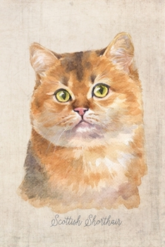 Scottish Shorthair Cat Portrait Notebook: Blank Lined Journal for Cat Lovers, Cat Mom, Cat Dad and Pet Owners | 6x9 with College Ruled Pages (Watercolor Cat Journals)