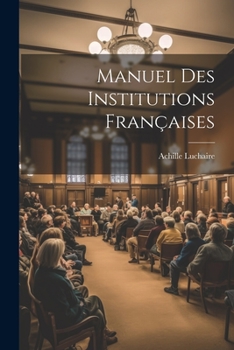 Paperback Manuel Des Institutions Françaises [French] Book