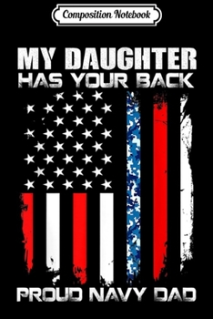 Paperback Composition Notebook: My Daughter Has Your Back Proud Navy Dad American Flag Journal/Notebook Blank Lined Ruled 6x9 100 Pages Book