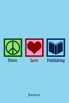 Paperback Peace Love Publishing Journal: Cute Publisher Notebook Gift Book