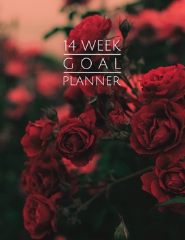 14 Week Goal Planner: Red Roses Color 14 Week Goal Setting Journal | Goal Getter Notebook | 8.5x11 inches, 100 pages