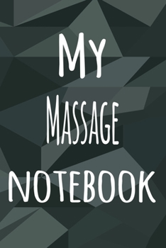 My Massage Notebook: The perfect way to record your hobby - 6x9 119 page lined journal!