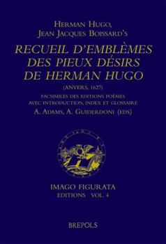 Recueil D'emblemes Des Pieux Desirs De Herman Hugo - Anvers, 1627 (Imago Figurata Editions 4)