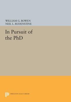 In Pursuit of the Ph.D - Book  of the William G. Bowen Series
