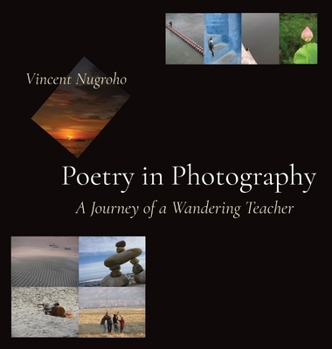 Hardcover Poetry in Photography: A Journey of a Wandering Teacher Book