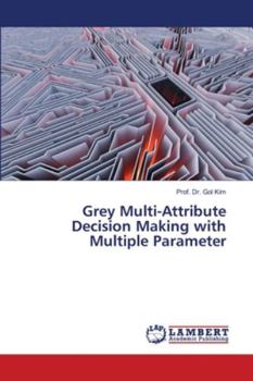 Paperback Grey Multi-Attribute Decision Making with Multiple Parameter Book
