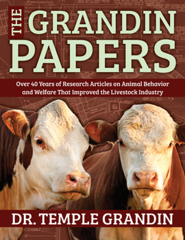 Hardcover The Grandin Papers: Over 50 Years of Research on Animal Behavior and Welfare That Improved the Livestock Industry Book