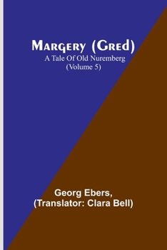 Paperback Margery (Gred): A Tale Of Old Nuremberg (Volume 5) Book