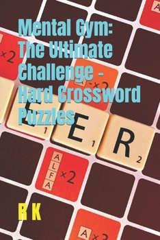 Paperback Mental Gym: The Ultimate Challenge - Hard Crossword Puzzles Book