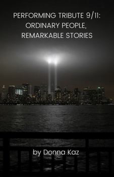 Paperback Performing Tribute 9/11: Ordinary People, Remarkable Stories Book