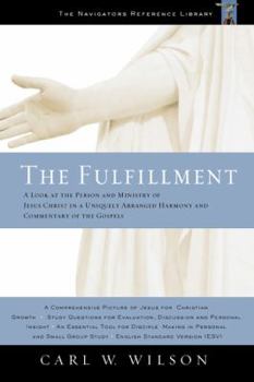 Paperback The Fulfillment: A Look at the Person and Ministry of Jesus Christ in a Uniquely Arranged Harmony and Commentary of the Gospels Book