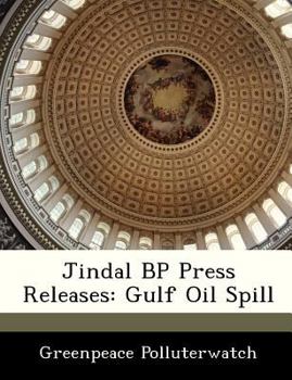 Paperback Jindal BP Press Releases: Gulf Oil Spill Book