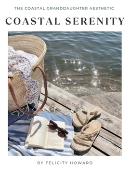 Paperback Coastal Serenity: The Timeless Elegance of Coastal Granddaughter Aesthetic: Coffee Table Book