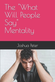 Paperback The "What Will People Say" Mentality Book