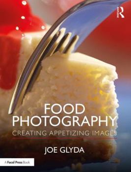 Paperback Food Photography: Creating Appetizing Images Book