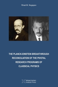 Paperback The Planck-Einstein Breakthrough: Reconciliation of the Pivotal Research Programs of Classical Physics Book