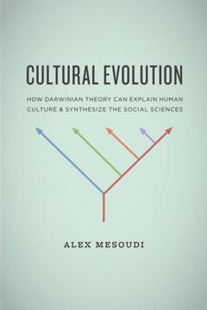 Paperback Cultural Evolution: How Darwinian Theory Can Explain Human Culture and Synthesize the Social Sciences Book