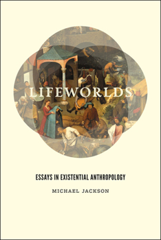 Paperback Lifeworlds: Essays in Existential Anthropology Book