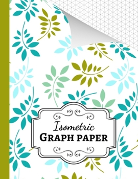 Isometric Graph Paper: Grid Notebook / Journal / Notepad, 1/4 Inch Equilateral Triangle, For 3D Designs / Architecture / School Geometry