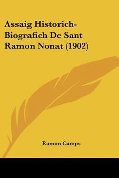 Paperback Assaig Historich-Biografich De Sant Ramon Nonat (1902) [Spanish] Book