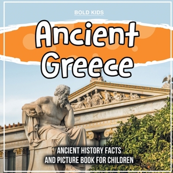 Paperback Ancient Greece: Ancient History Facts And Picture Book For Children Book