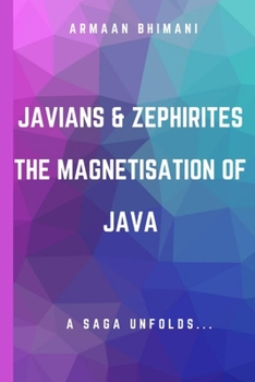 Paperback Javians & Zephirites: The Magnetisation Of Java: A Saga Unfolds... Book