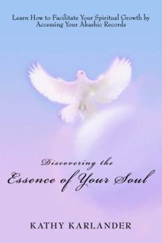 Paperback Discovering the Essence of Your Soul: Learn How to Facilitate Your Spiritual Growth by Accessing Your Akashic Records Book