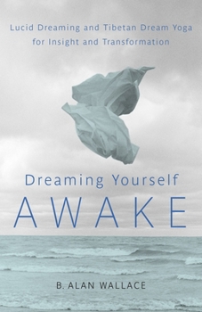 Paperback Dreaming Yourself Awake: Lucid Dreaming and Tibetan Dream Yoga for Insight and Transformation Book