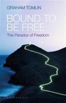 Paperback Bound to Be Free: The Paradox of Freedom Book