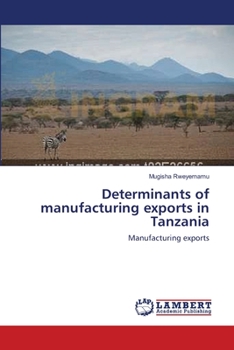 Paperback Determinants of manufacturing exports in Tanzania Book