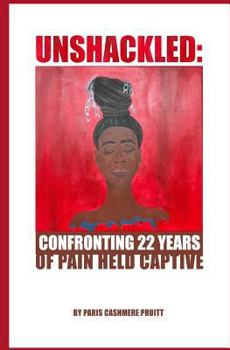 Paperback Unshackled: Confronting 22 Years of Pain Held Captive Book