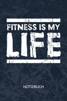 Fitness Is My Life: Sportler Notizbuch A5 Kariert - Kraftsportler Heft - Fitness Notizheft 120 Seiten KARO - Fitness Zitat Notizblock Fitness ist mein ... - Fitnesstrainer Geschenk (German Edition)