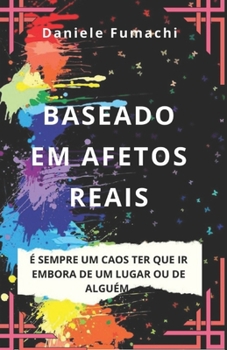 Paperback Baseado em Afetos Reais: É sempre um caos ter que ir embora de alguém. [Portuguese] Book