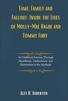Paperback Fame, Family and Fallout: Inside the Lives of Molly-Mae Hague and Tommy Fury: An Unfiltered Journey Through Heartbreak, Motherhood, and Reinvent Book