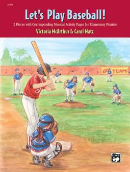 Paperback Let's Play Baseball!: 2 Pieces with Corresponding Musical Activity Pages for Elementary Pianists Book