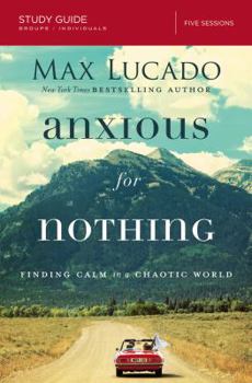 Paperback Anxious for Nothing Bible Study Guide: Finding Calm in a Chaotic World Book