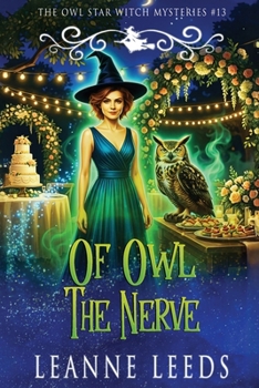 Of Owl the Nerve - Book #13 of the Owl Star Witch Mysteries