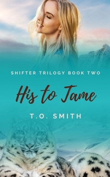 Paperback His To Tame: Shifter Trilogy Book Two Book