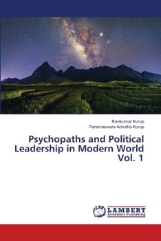 Paperback Psychopaths and Political Leadership in Modern World Vol. 1 Book