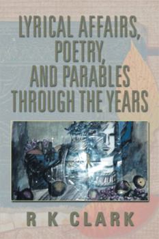 Paperback Lyrical Affairs, Poetry, and Parables Through the Years Book