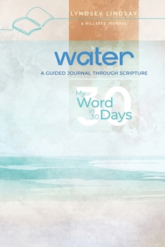 Paperback Water - My Word in 30 Days: A Guided Journal Through Scripture Book