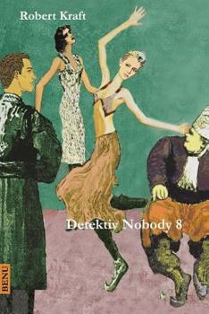 Detektiv Nobody's Erlebnisse und Reiseabenteuer. 8. Band - Book #8 of the Detektiv Nobody